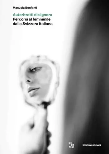 Autoritratti di signora. Percorsi al femminile della Svizzera italiana Prezzo Ridotto
