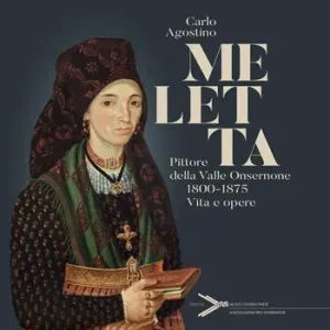 Saldi Meletta. Pittore della Valle Onsernone (1800-1875). Vita e opere