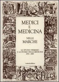 Medici e medicina nelle Marche. Lo Studio firmano e la storia della medicina 1955-2005 Saldi