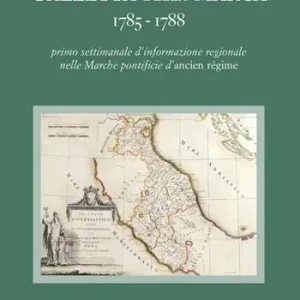 Gazzetta della Marca 1785-1788. Primo settimanale dl‘informazione regionale nelle Marche pontificie d‘ancien régime Prezzo Basso