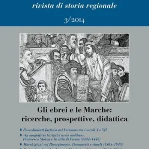 Marca/Marche. Rivista di storia regionale (2014). Vol. 3 Gli ebrei e le Marche. Ricerche, prospettive, didattica. Ultime Pezzi