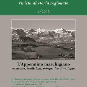 Professionale Marca/Marche. Rivista di storia regionale (2015). Vol. 4 L‘Appennino marchigiano. Economia, tradizioni, prospettive di sviluppo.
