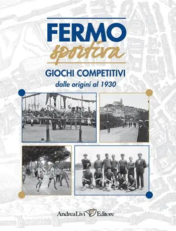 Soddisfatti O Rimborsati Fermo sportiva. Giochi competitivi dalle origni al 1930