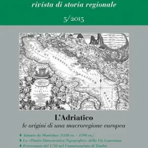 Professionale Marca/Marche. Rivista di storia regionale (2015). Vol. 5 Adriatico. Le origini di una macroregione europea, L‘.