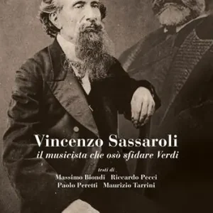 Subito Disponibile Vincenzo Sassaroli, il musicista che osò sfidare Verdi