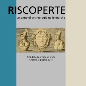 Riscoperte. Un anno di archeologia nelle Marche Spedizione Espresso