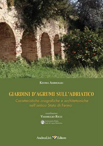 Giardini d‘agrumi sull‘Adriatico. Caratteristiche orografiche e architettoniche nell‘antico Stato di Fermo Prezzo Di Fabbrica