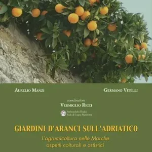 Reso Gratuito Giardini d‘aranci sull‘Adriatico. L‘agrumicoltura nelle Marche aspetti colturali e artistici