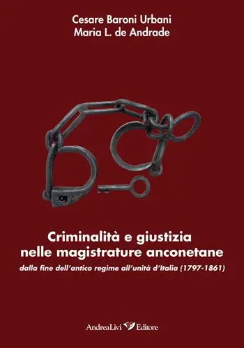 Bestseller Criminalità e giustizia nelle magistrature anconetane dalla fine dell‘antico regime all‘Unità d‘Italia (1797-1861)