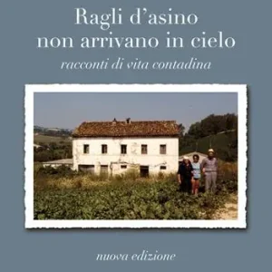 Ragli d‘asino non arrivano in cielo. Racconti di vita contadina Economico