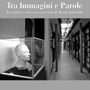 Quantità Limitata Tra immagini e parole. La matrice visiva nei racconti di Alvaro Valentini