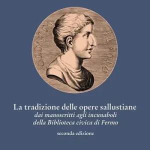 Occasione La tradizione delle opere sallustiane dai manoscritti agli incunaboli della Biblioteca civica di Fermo