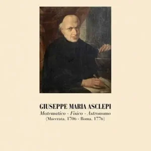 Giuseppe Maria Asclepi. Matematico, fisico, astronomo (Macerata, 1706-Roma, 1776) Must-Have
