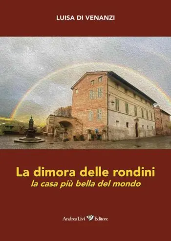 Nuovo Arrivo La dimora delle rondini. La casa più bella del mondo