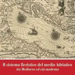 Il sistema fieristico del medio Adriatico tra Medioevo ed età moderna Promozione Esclusiva