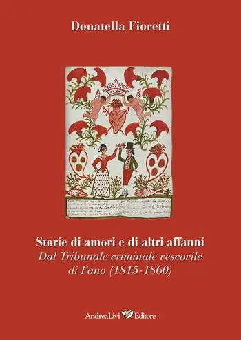 Occasione Imperdibile Storie di amori e di altri affanni. Dal tribunale criminale vescovile di Fano (1815-1860)