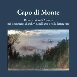 Super Prezzo Capo di Monte. Rione storico di Ancona nei documenti d‘archivio, nell‘arte e nellòa letteratura
