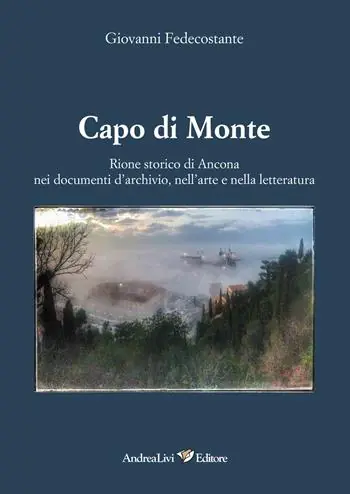 Super Prezzo Capo di Monte. Rione storico di Ancona nei documenti d‘archivio, nell‘arte e nellòa letteratura