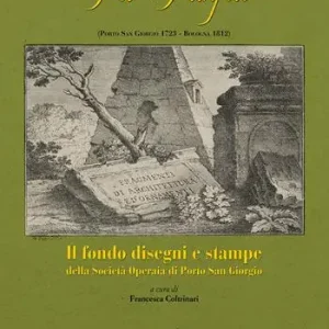 Pio Panfili (Porto San Giorgio, 1723-Bologna, 1812). Il fondo disegni e stampe della società operaia di Porto San Giorgio Direttamente Dal Produttore