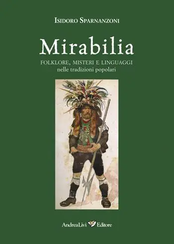 Mirabilia. Folklore, misteri e linguaggi nelle tradizioni popolari Esclusivo