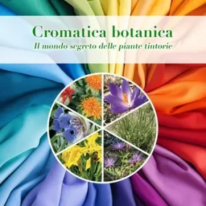 Direttamente Dal Produttore Cromatica botanica. Il mondo segreto delle piante tintorie