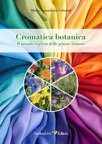 Direttamente Dal Produttore Cromatica botanica. Il mondo segreto delle piante tintorie