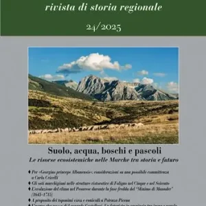 Marca/Marche. Rivista di storia regionale. Vol. 24 Suolo, acqua, boschi e pascoli. Le risorse ecosistemiche nelle Marche tra storia e futuro Più Venduto
