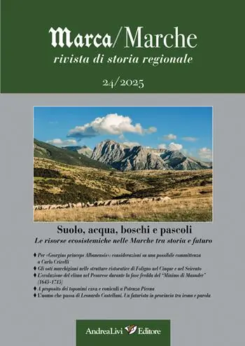 Marca/Marche. Rivista di storia regionale. Vol. 24 Suolo, acqua, boschi e pascoli. Le risorse ecosistemiche nelle Marche tra storia e futuro Più Venduto