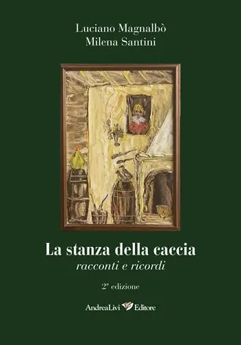 La stanza della caccia. Racconti e ricordi con il contributo di tanti amici Prezzo Ridotto