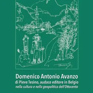 Domenico Antonio Avanzo di Pieve Tesino, audace editore in Belgio nella cultura e nella geopolitica dell‘Ottocento Ordina Subito