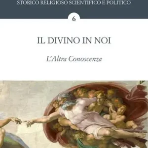 La cerca del Vero. Il divino in noi. L‘altra conoscenza Offerta