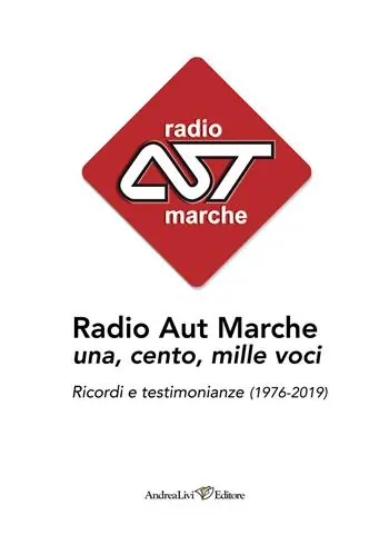 Spedizione Espresso Radio Aut Marche una, cento, mille voci. Ricordi e testimonianze (1976-2019)