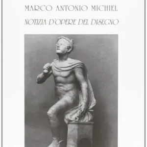 Marco Antonio Michiel. Notizia d‘opere del disegno Promozione Esclusiva