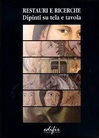 Offerta Del Giorno Restauri e ricerche. Dipinti su tela e tavola. Atti della Giornata di studio (Firenze, 17 dicembre 2002)
