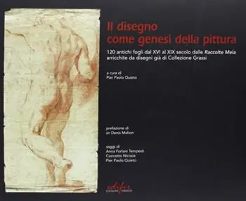 Prezzo Di Fabbrica Il disegno come genesi della pittura. 120 antichi fogli dal XVI al XIX secolo dalle raccolte Mela arricchite da disegni già di collezione Grassi