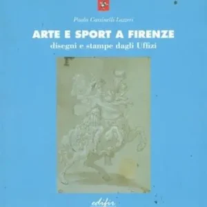 Più Venduto Arte e sport a Firenze. Disegni e stampe dagli Uffizi. Testo italiano, greco e inglese