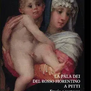 Promozione La «Pala Dei» del Rosso Fiorentino a Pitti. Storia e restauro