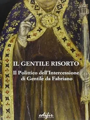 Il Gentile risorto. Il polittico dell‘Intercessione di Gentile da Fabriano Professionale