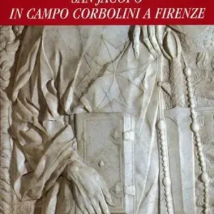 San Jacopo in Campo Corbolini a Firenze. Percorsi storici dai Templari all‘Ordine di Malta all‘era moderna Promozione