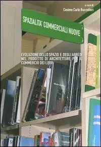 Spazialità commerciali. Evoluzione dello spazio e degli arredi nel progetto di architetture per il commercio di libri Ordina Subito