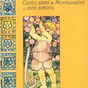 Cento anni a Montecatini... con amore (1905-2005) Ordina Subito