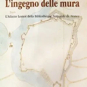L‘ ingegno delle mura. L‘atlante Heninn della Bibliotheque Nationale de France Vendita Finale