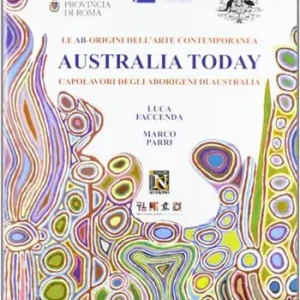 Australia today. Capolavori degli aborigeni di Australia. Ediz. illustrata Nuova Collezione