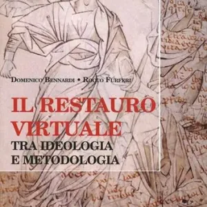 Promo Stagionale Il restauro virtuale. Tra ideologia e metodologia. Ediz. illustrata