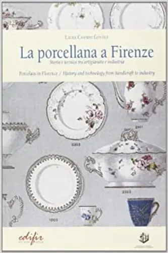 Spedizione Espresso La porcellana a Firenze. Storia e tecnica tra artigianato e industria. Ediz. illustrata