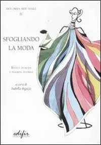 Nuova Collezione Sfogliando la moda. Rivista di moda e figurini teatrali. Ediz. illustrata