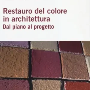 Restauro del colore in architettura. Dal piano al progetto Quantità Limitata