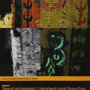 Consegna Rapida Tessuti archeologici. I frammenti copti Roca-Puig dell‘Abbazia di Montserrat. Conservazione e restauro. Ediz. illustrata