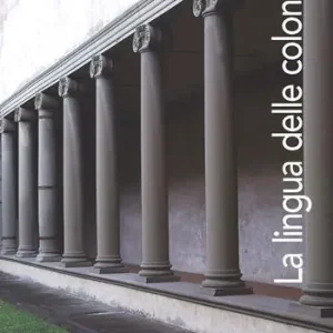 La lingua delle colonne. Ediz. illustrata Offerta Limitata