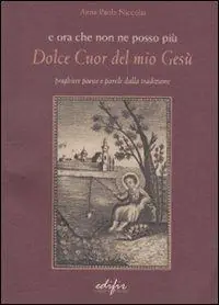 E ora che non ne posso più. Dolce cuor del mio Gesù Pagamento Sicuro